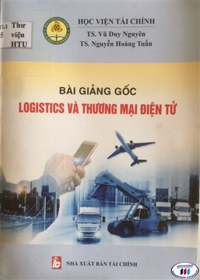 Giới thiệu sách “Bài giảng gốc Logistics và Thương mại điện tử”