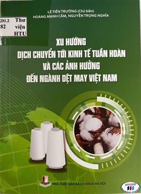 Giới thiệu sách “Xu hướng dịch chuyển tới kinh tế tuần hoàn và các ảnh hưởng đến ngành Dệt May Việt Nam”