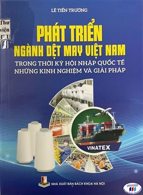 Giới thiệu sách “Phát triển ngành Dệt May Việt Nam trong thời kỳ hội nhập quốc tế - Những kinh nghiệm và giải pháp”