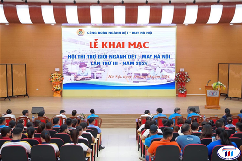 HỘI THI THỢ GIỎI CÔNG ĐOÀN DỆT – MAY HÀ NỘI LẦN THỨ III NĂM 2024