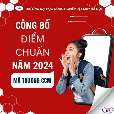 Trường Đại học Công nghiệp Dệt May Hà Nội công bố điểm chuẩn năm 2024