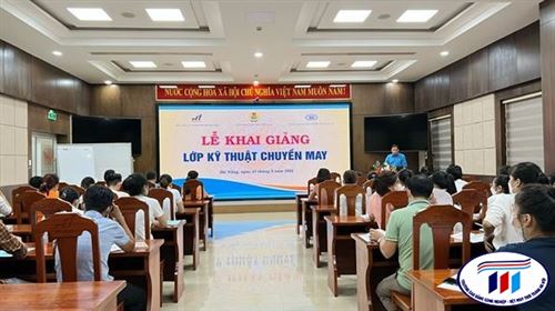 Khai giảng khóa đào tạo “Kỹ thuật chuyền ngành may” tại Tổng Công ty Cổ phần Dệt may Hòa Thọ (Đà Nẵng)