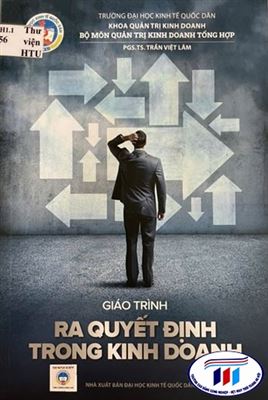 GIỚI THIỆU SÁCH GIÁO TRÌNH “RA QUYẾT ĐỊNH TRONG KINH DOANH”