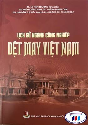 GIỚI THIỆU SÁCH “LỊCH SỬ NGÀNH CÔNG NGHIỆP DỆT MAY VIỆT NAM”