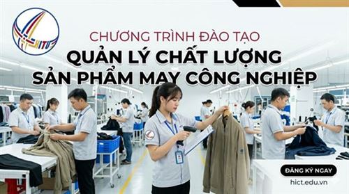 NÂNG CAO NĂNG XUẤT CHẤT LƯỢNG VỚI KHÓA HỌC “QUẢN LÝ CHẤT LƯỢNG SẢN PHẨM MAY CÔNG NGHIỆP TẠI HITU”