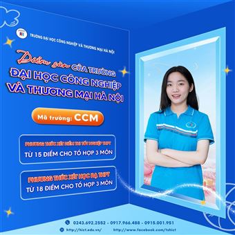 Trường Đại  học Công nghiệp và Thương mại Hà nội công bố điểm nhận hồ sơ xét tuyển của các  phương thức tuyển sinh năm 2025.